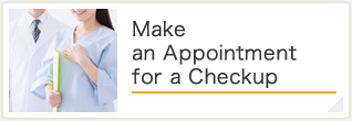 Make an Appointment for a Checkup